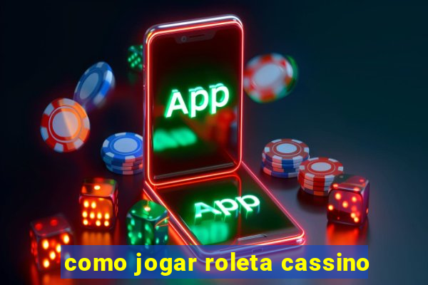 como jogar roleta cassino